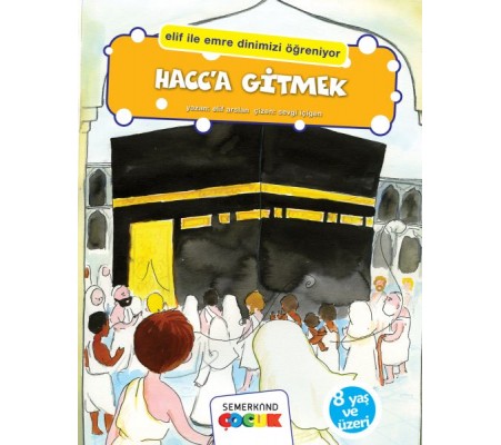 Hacca Gitmek (Elif İle Emre Dinimizi Öğreniyor)