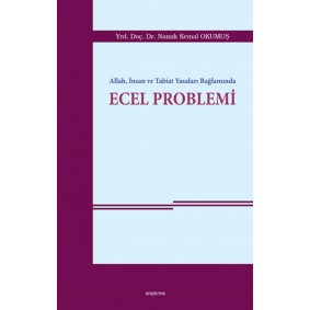 Allah, İnsan ve Tabiat Yasaları Bağlamında Ecel Problemi