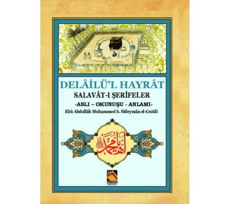 Delailü'l Hayrat - Salavat-ı Şerifeler (Aslı - Okunuşu - Anlamı)