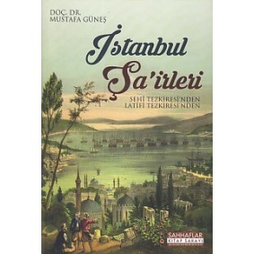 İstanbul Şa'irleri Sehi Tezkiresi'nden Latifi Tezkiresi'nden İstanbul Şa'irleri Sehi Tezkiresi'nden Latifi Tezkiresi'nden