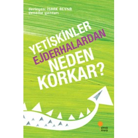 Yetişkinler Ejderhalardan Neden Korkar? Yetişkinler Ejderhalardan Neden Korkar?