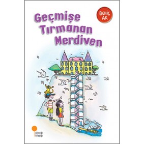 Geçmişe Tırmanan Merdiven Geçmişe Tırmanan Merdiven