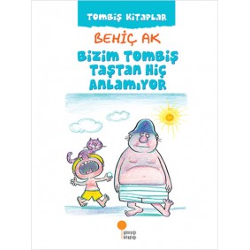 Bizim Tombiş Taştan Hiç Anlamıyor Bizim Tombiş Taştan Hiç Anlamıyor