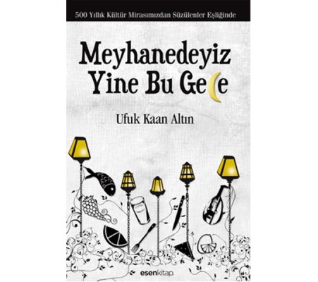 Meyhanedeyiz Yine Bu Gece  500 Yıllık Kültür Mirasımızından Süzülenler Eşliğinde