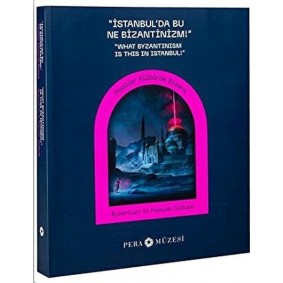 İstanbulda Bu Ne Bizantinizm-Popüler Kült Bizans İstanbulda Bu Ne Bizantinizm-Popüler Kült Bizans