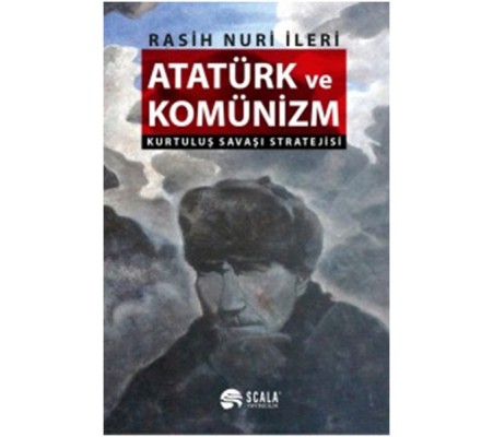 Atatürk ve Komünizm - Kurtuluş Savaşı Stratejisi