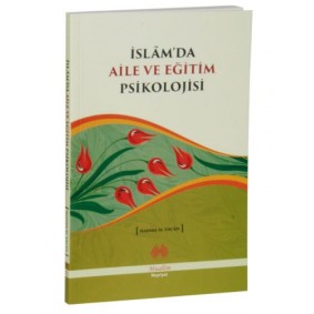 İslam'da Aile ve Eğitim Psikolojisi İslam'da Aile ve Eğitim Psikolojisi