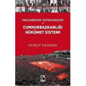 Parlamenter Sistem Krizleri ve Cumhurbaşkanlığı Hükümet Sistemi Parlamenter Sistem Krizleri ve Cumhurbaşkanlığı Hükümet Sistemi