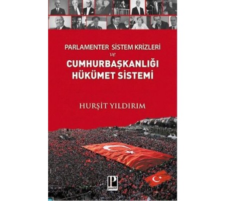 Parlamenter Sistem Krizleri ve Cumhurbaşkanlığı Hükümet Sistemi