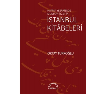 Hattat Yesârîzâde Mustafa İzzet’in İstanbul Kitâbeleri