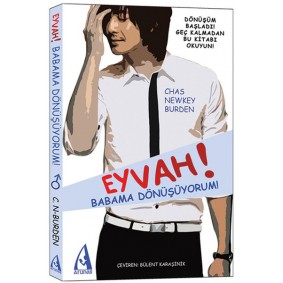 Eyvah! Babama Dönüşüyorum! Eyvah! Babama Dönüşüyorum!