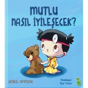 Mutlu Nasıl İyileşecek Mutlu Nasıl İyileşecek