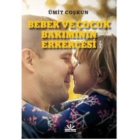Bebek ve Çocuk Bakımının Erkekçesi Bebek ve Çocuk Bakımının Erkekçesi