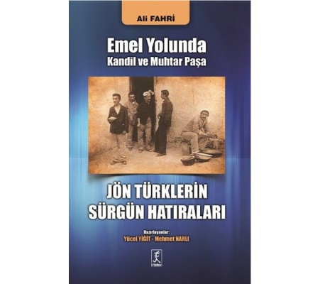 Emel Yolunda Kandil ve Muhtar Paşa Jön Türklerin Sürgün Hatıraları