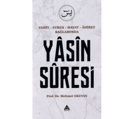 Yasin Suresi - Vahiy-Evren-Hayat-Ahiret Bağlamında