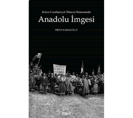 Erken Cumhuriyet Dönemi Romanında Anadolu İmgesi