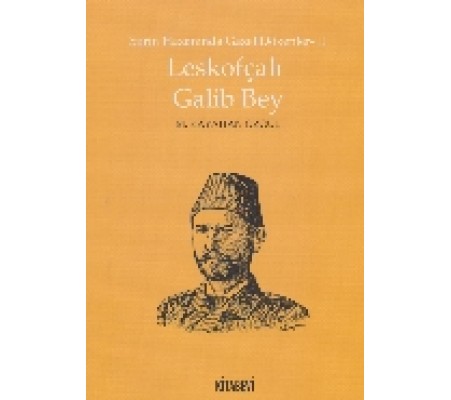 Leskofçalı Galib Bey / Şiirin Hazanında Gazel Dökenler 3