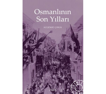 Osmanlının Son Yılları