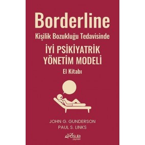 Borderline Kişilik Bozukluğu Tedavisinde İyi Psikiyatrik Yönetim Modeli El Kitabı Borderline Kişilik Bozukluğu Tedavisinde İyi Psikiyatrik Yönetim Modeli El Kitabı