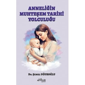 Anneliğin Muhteşem Tarihi Yolculuğu Anneliğin Muhteşem Tarihi Yolculuğu