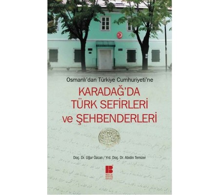 Osmanlı'dan Türkiye Cumhuriyeti'ne Karadağ'da Türk Sefirleri ve Şehbenderleri