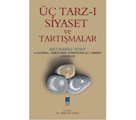 Üç Tarz-ı Siyaset ve Tartışmalar