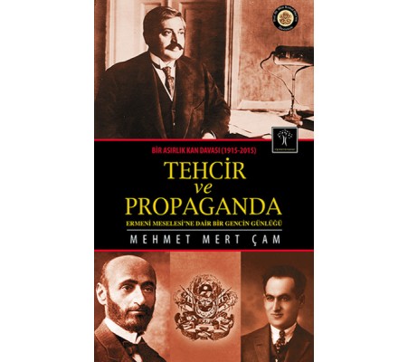 Tehcir ve Propaganda  Bir Asırlık Kan Davası (1915-2015)