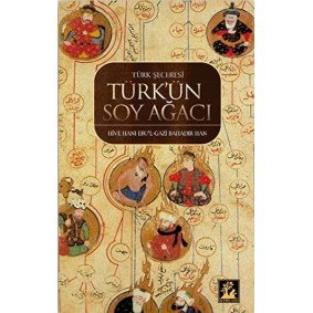 Türk Şeceresi - Türk'ün Soyağacı Türk Şeceresi - Türk'ün Soyağacı