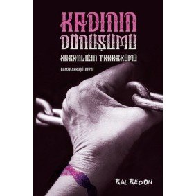Kadının Dönüşümü-Karanlığın Tahakkümü Kadının Dönüşümü-Karanlığın Tahakkümü