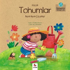 Gezegenimi Seviyorum - Küçük Tohumlar Renk Renk Çiçekler Gezegenimi Seviyorum - Küçük Tohumlar Renk Renk Çiçekler