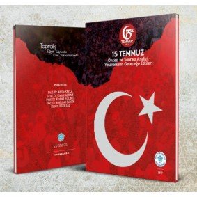 15 Temmuz Öncesi ve Sonrası Analizi, Yaşananların Geleceğe Etkileri 15 Temmuz Öncesi ve Sonrası Analizi, Yaşananların Geleceğe Etkileri