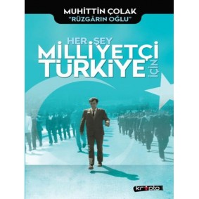 Her Şey Milliyetçi Türkiye İçin Her Şey Milliyetçi Türkiye İçin