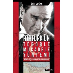 Atatürk Ün Terörle Mücadele Yöntemi Pontusçu Rum Çeteler Örneği Atatürk Ün Terörle Mücadele Yöntemi Pontusçu Rum Çeteler Örneği