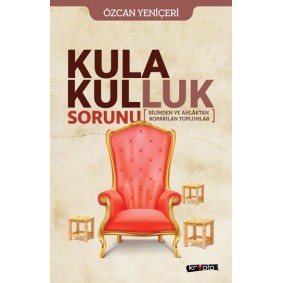 Kula Kulluk Sorunu - Bilimden ve Ahlâktan Kopa-rılan Toplumlar Kula Kulluk Sorunu - Bilimden ve Ahlâktan Kopa-rılan Toplumlar