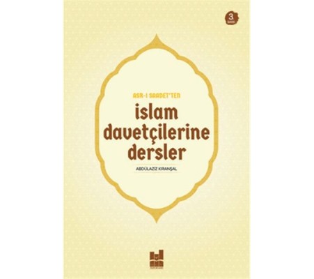 Asr-ı Saadet'ten İslam Davetçilerine Dersler