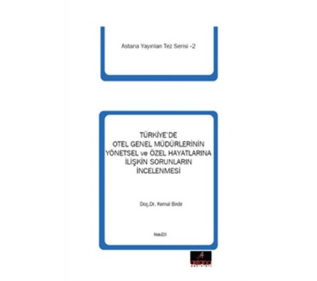 Türkiye'de Otel Genel Müdürlerinin Yönetsel ve Özel Hayatlarına İlişkin Sorunlarının İncelenmesi