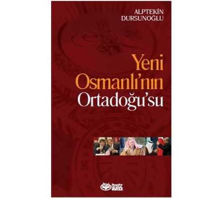 Yeni Osmanlı’nın Ortadoğu’su