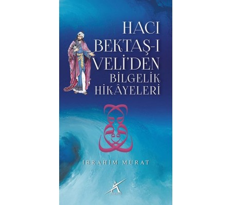 Hacı Bektaş-ı Veli'den Bilgelik Hikayeleri