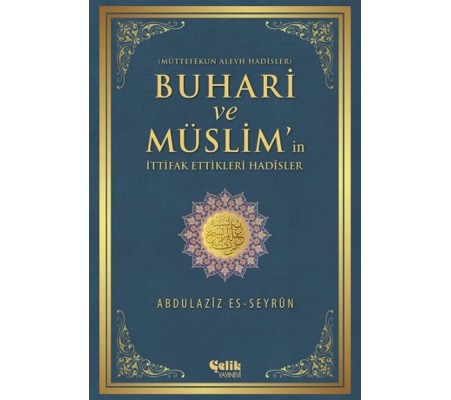 Buhari ve Müslim'in İttifak Ettiği Hadisler  Müttefekun Aleyh Hadisler