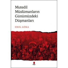 Mutedil Müslümanların Günümüzdeki Düşmanları Mutedil Müslümanların Günümüzdeki Düşmanları