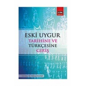 Eski Uygur Tarihine ve Türkçesine Giriş Eski Uygur Tarihine ve Türkçesine Giriş