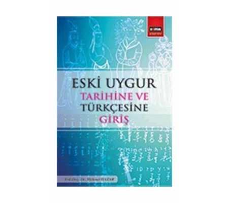 Eski Uygur Tarihine ve Türkçesine Giriş