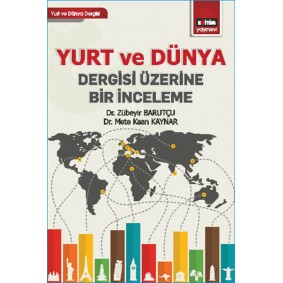 Yurt ve Dünya Dergisi Üzerine Bir İnceleme Yurt ve Dünya Dergisi Üzerine Bir İnceleme
