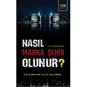 Nasıl Marka Şehir Olunur? Nasıl Marka Şehir Olunur?