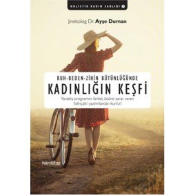 Ruh - Beden - Zihin Bütünlüğünde Kadınlığın Keşfi Ruh - Beden - Zihin Bütünlüğünde Kadınlığın Keşfi