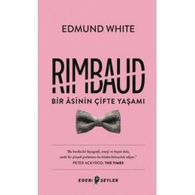 Rimbaud: Bir Asinin Çifte Yaşamı