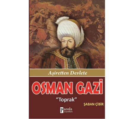 Osman Gazi  Toprak - Aşiretten Devlete