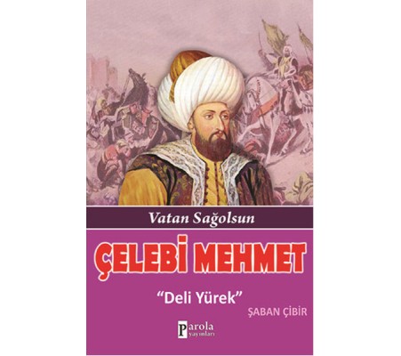 Çelebi Mehmet  Vatan Sağolsun - Deli Yürek