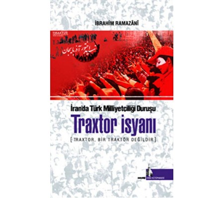 Traxtor İsyanı - İran’daki Türk Milliyetçiliği Duruşu