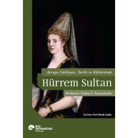 Avrupa Edebiyatı, Tarihi ve Kültüründe Hurrem Sultan Avrupa Edebiyatı, Tarihi ve Kültüründe Hurrem Sultan